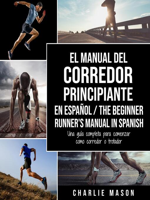 Title details for El Manual del Corredor Principiante en español/ the Beginner Runner's Manual in Spanish by Charlie Mason - Available